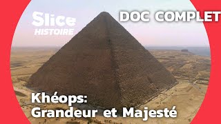 Khéops  La Dernière des Anciennes Merveilles du Monde  SLICE HISTOIRE  DOC COMPLET [upl. by Aliuqehs]