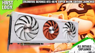 Colorfire GeForce RTX 4070 SUPER MEOW Edition Launched  Explained All Spec Features And More [upl. by Arukas]