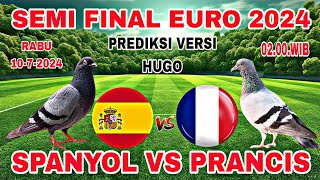 SPANYOL VS PRANCIS  SEMIFINAL EURO 2024  PREDIKSI LOLOS KE FINAL VERSI HUGO [upl. by Stacee]