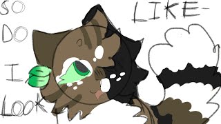 So do I look like himbrambleleaf animatic [upl. by Lerej]