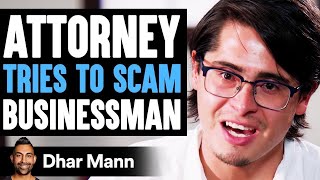 ATTORNEY Tries To SCAM Businessman Instantly Regrets It  Dhar Mann [upl. by Willmert]