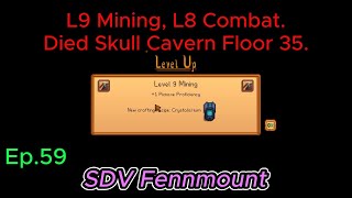 Stardew Valley Fennmount Ep59 L9 Mining L8 Combat Died Skull Cavern Floor 35 [upl. by Yecaw]