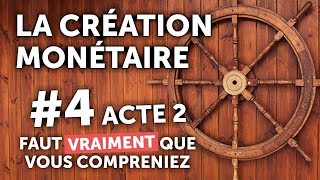 4 Création monétaire  Le gouvernail de notre avenir  ACTE 2 [upl. by Ainat592]