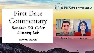 First Date Commentary  Randalls ESL Cyber Listening Lab [upl. by Edrei]