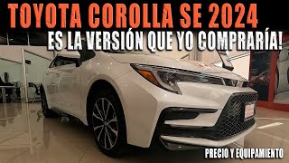 TOYOTA COROLLA SE 2024 🔴 LA VERSIÓN QUE YO COMPRARÍA [upl. by Mcdougall]