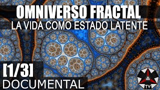 DOCUMENTAL OMNIVERSO FRACTAL  LA VIDA COMO ESTADO LATENTE [upl. by Nehgaem]