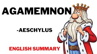 Agamemnon by Aeschylus Summary in English [upl. by Ellener492]