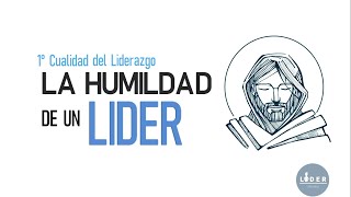 La humildad de un Líder  Cualidades del Liderazgo [upl. by Sutsuj350]