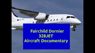 Fairchild Dornier 328JET Aircraft Documentary [upl. by Laehctim447]