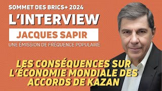 KAZAN 2024  BRICS  LES CONSÉQUENCES SUR LÉCONOMIE MONDIAL DES ACCORDS DE KAZAN AVEC JACQUES SAPIR [upl. by Fernandes]