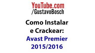 Instalar e Crackear o Avast Premier 2015  2016  Como Crackear 2 [upl. by Irwinn36]