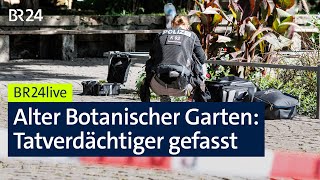 Tödlicher Streit im Alten Botanischen Garten in München Tatverdächtiger gefasst  BR24live [upl. by Dugaid]