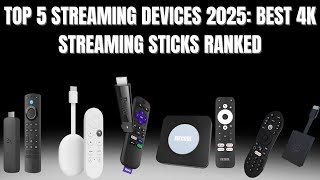 Top 5 Streaming Devices 2025 Best 4K Streaming Sticks Ranked [upl. by Orlando]