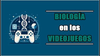 Biología en los Videojuegos  Ciencia en Juego [upl. by Allis]