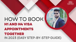 How to Book H1 and H4 Visa Appointments Together in 2023 Easy StepbyStep Guide [upl. by Eenad]