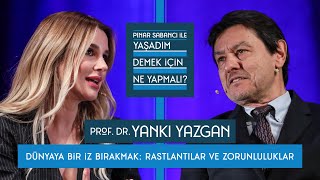 Pınar Sabancı ile Yaşadım Demek İçin Ne Yapmalı 12 Prof Dr Yankı Yazgan [upl. by Haianeb]