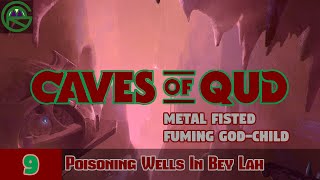 Caves of Qud  Episode 9 Poisoning Wells In Bey Lah  Metal Fisted Fuming GodChild [upl. by Haron]