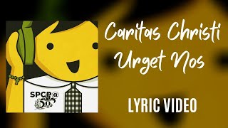 Caritas Christi Urget Nos lyric video [upl. by Alilahk368]