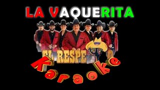 LA VAQUERITA huapango RESPETO del Norte KARAOKE NO ORIGINAL NO ESTUDIO DESVOCALIZADO NO GRATIS [upl. by Idyak]