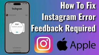 How to Fix Feedback Required on Instagram on iPhone [upl. by Alarick259]