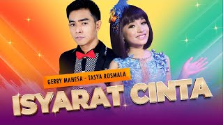 Isyarat Cinta  Gerry Mahesa feat Tasya Rosmala Official Music Video [upl. by Nelleh]