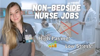 High Paying Low Stress NURSE JOBS  Nonbedside Nursing [upl. by Annaeerb]