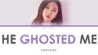 SOHLHEE 설회  HE GHOSTED ME 안읽씹 lyrics color codedhanromeng가사 [upl. by Rann]