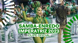 IMPERATRIZ Carnaval 2023  Sambas de Enredo  Clipe Oficial [upl. by Ocer]