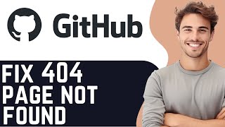 How to Fix 404 Page Not Found Error GitHub GitHub Guide [upl. by Retsehc]