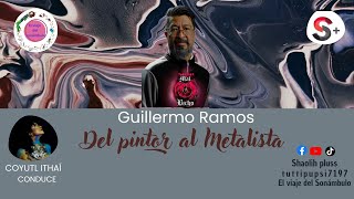 quotDEL PINTOR AL METALISTAquot GUILLERMO RÍOS FT COYULT ITHAÍ POR EL VIAJE DEL SONÁMBULO amp SHAOLIH PLUSS [upl. by Airehtfele]