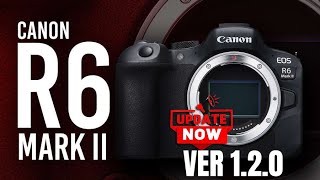 Canon EOS R6 Mark II Firmware Update 120 Enhancements amp Fixes  Whats New [upl. by Ahseeyt]