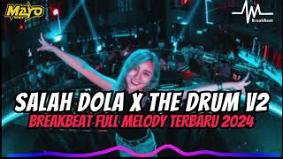 Dj Salah Dola X The Drum V3 Breakbeat Full Melody Terbaru 2024  BREAKBEAT FULL ALBUM [upl. by Cloutman]