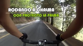 113km RODANDO A CHALMA CON PROYECTO LA PALMA [upl. by Eednus889]