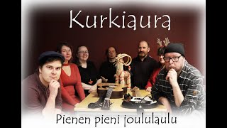 Kurkiaura  Pienen pieni joululaulu [upl. by Neela]