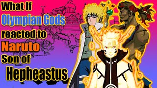 What If Olympian Gods Reacted To Naruto As Son Of Hepheastus [upl. by Oicangi]