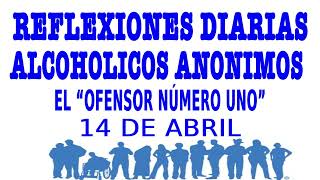 reflexiones diarias de alcoholicos anonimos  14 de abril  EL quotOFENSOR NUMERO UNOquot [upl. by Reni]