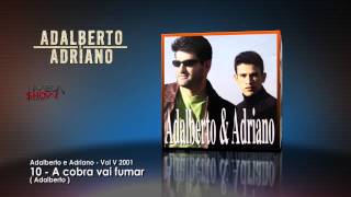 Adalberto e Adriano  CD Preciso ir 2001 10A cobra vai fumar [upl. by Cupo]