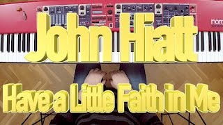 John Hiatt ´s “Have a Little Faith in Me” in One Minute Piano [upl. by Arvo]