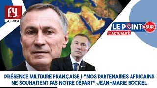 PRÉSENCE MILITAIRE FRANÇAISE  quotNOS PARTENAIRES AFRICAINS NE SOUHAITENT PAS NOTRE DÉPARTquot JEANMARIE [upl. by Falk]