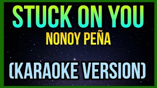 STUCK ON YOU  NONOY PEÑA  KARAOKE VERSION [upl. by Yasmine215]