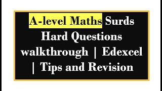 Alevel Maths Surds Hard Questions Walkthrough  Edexcel  Tips and Revision [upl. by Atok459]