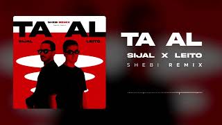 Sijal  Ta Al feat Behzad Leito Shebi Remix [upl. by Verbenia]