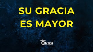 Su Gracia es Mayor  LETRAS  Himnos y Cantos [upl. by Lecirg]