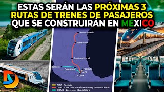 Estas serán las Próximas 3 Rutas de Trenes de Pasajeros que se Construirán en México [upl. by Keheley]