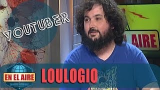 En el aire  Loulogio quotNo soy muy fan de Youtubequot [upl. by Aika]