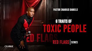 6 Traits of Toxic People  Red Flags  Dr Dharius Daniels [upl. by Waylon]