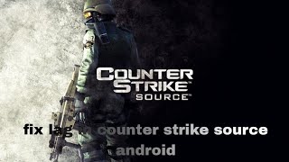 fix lag in counter strike source android [upl. by Lezned]