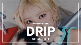 BABYMONSTER  DRIP TŁUMACZENIE PL [upl. by Carilyn]