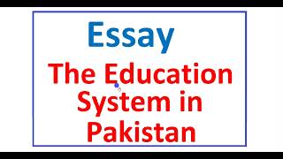 Essay In English  The Education System In Pakistan [upl. by Wolfgram735]