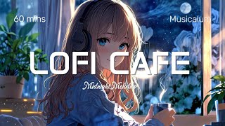 【BGM  Lofi Cafe  Midnight Melodies】1 Hour BGM Cafe Song Relaxing Study Music Mood Booster Music [upl. by Oilejor916]